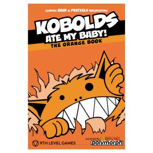 Kobolds Ate My Baby! (the Orange Book)