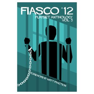 Fiasco ’12: Playset Anthology Volume 3