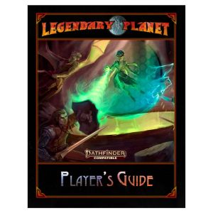 Pathfinder 2E: Legendary Planet Player’s Guide