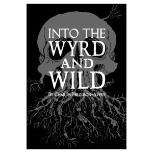 Into the Wyrd and Wild